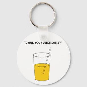 Drink Your Juice Shelby Key Ring