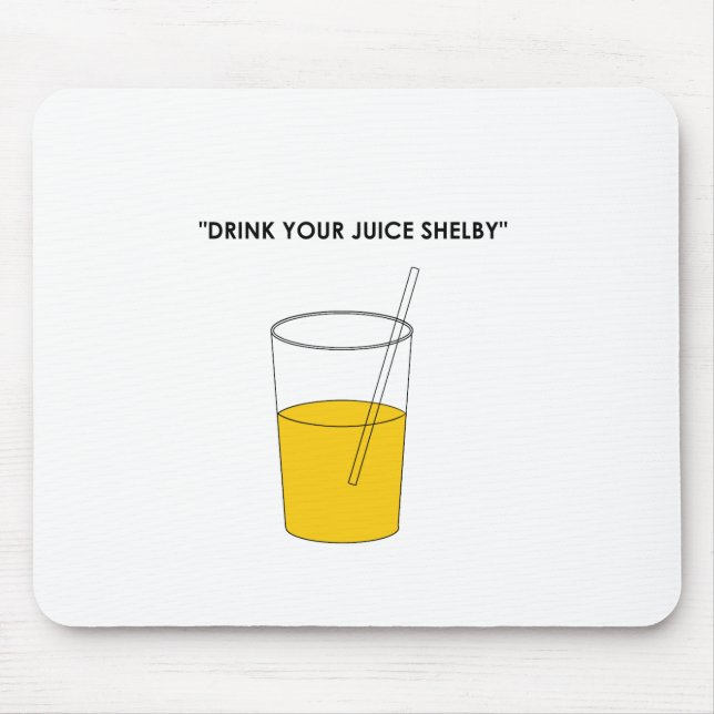 Drink Your Juice Shelby Mouse Pad (Front)