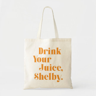 Drink your juice Shelby Tote Bag