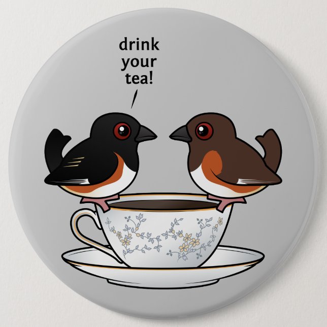 Drink Your Tea! 6 Cm Round Badge (Front)