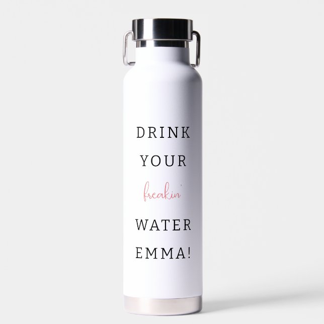 Drink your water funny healthy motivation custom  bottle (Front)