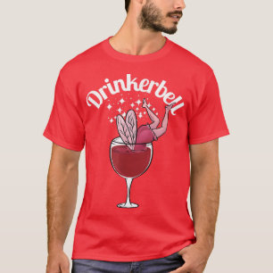 Drinkerbell Funny Cute Wine Drinking With Funny Sa T-Shirt