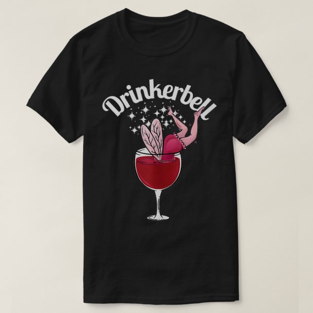 Drinkerbell Funny Cute Wine Drinking With Funny Sa T-Shirt (Design Front)