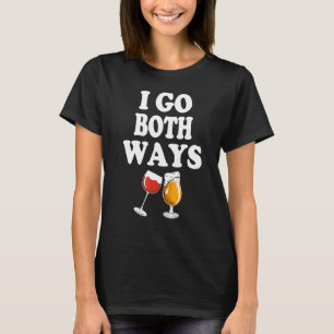 Drinkers 365 I Go Both Ways Wine Beer Drinking T-Shirt