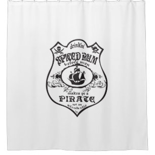 Drinkin Spiced Rum Makes You A Pirate Shower Curtain