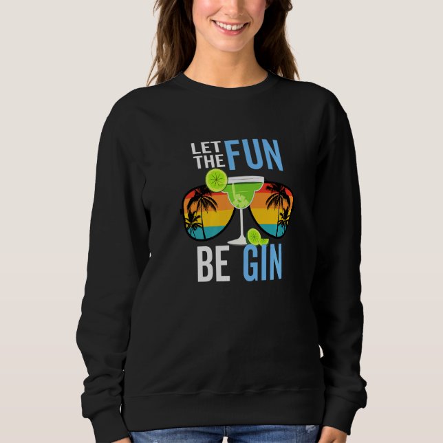 Drinking Alcohol Party Summer Humour Let The Fun B Sweatshirt (Front)