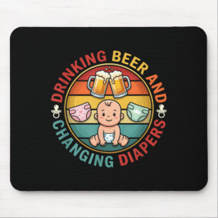 Drinking Beer And Changing Diapers Fathers Day New Mouse Pad