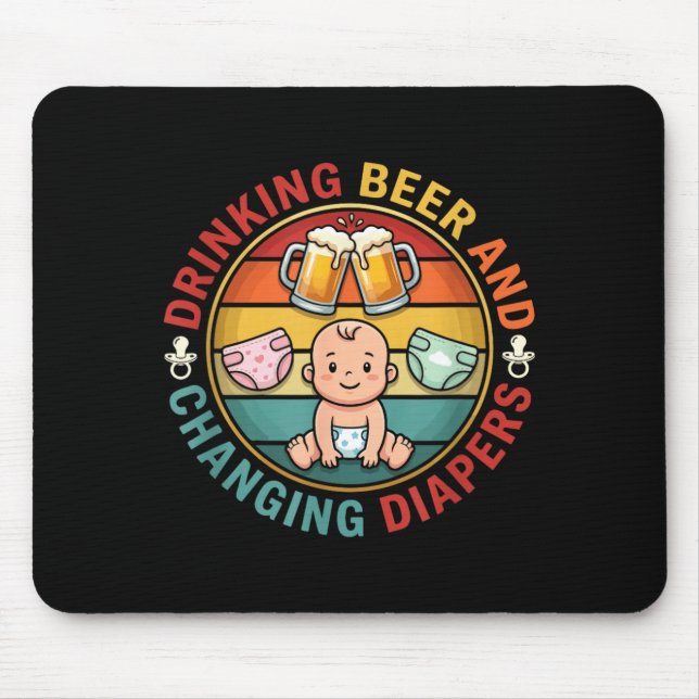 Drinking Beer And Changing Diapers Fathers Day New Mouse Pad (Front)