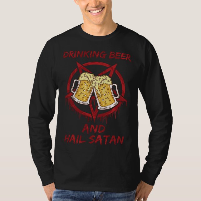 Drinking Beer and Hail Satan T-Shirt (Front)