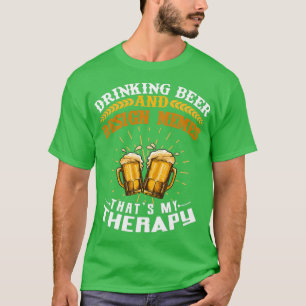 Drinking Beer Memes Thatx27s My Therapy T T-Shirt