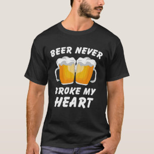 drinking  Beer never broke my heart  2 T-Shirt