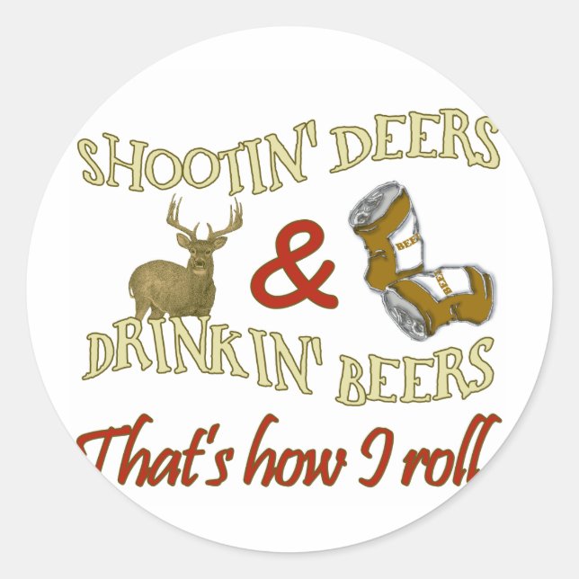 Drinking Beer Shooting Deer Classic Round Sticker (Front)