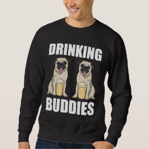 Drinking Buddies Funny Pugs Gift Classic T-Shirt 3 Sweatshirt