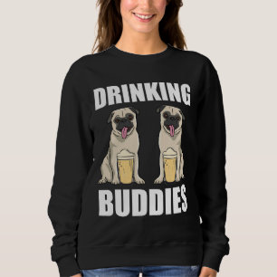 Drinking Buddies Funny Pugs Gift Classic T-Shirt 3 Sweatshirt