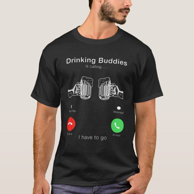 Drinking Buddies Is Calling I Have To Go Funny Bee T-Shirt (Front)