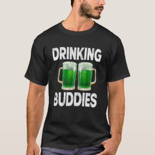 Drinking Buddies Women Drinking Mum St Patricks Be T-Shirt
