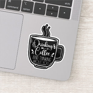 Drinking Coffee And Thinking Birthday Addict Cool