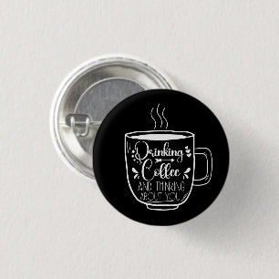 Drinking Coffee And Thinking Birthday Addict Cool 3 Cm Round Badge