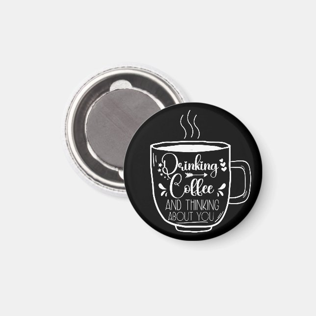 Drinking Coffee And Thinking Birthday Addict Cool Magnet (Front/Back)