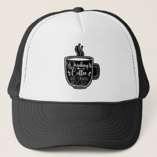 Drinking Coffee And Thinking Birthday Addict Cool Trucker Hat