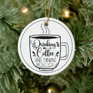 Drinking Coffee And Thinking Coffeine Lovers Funny Ceramic Tree Decoration