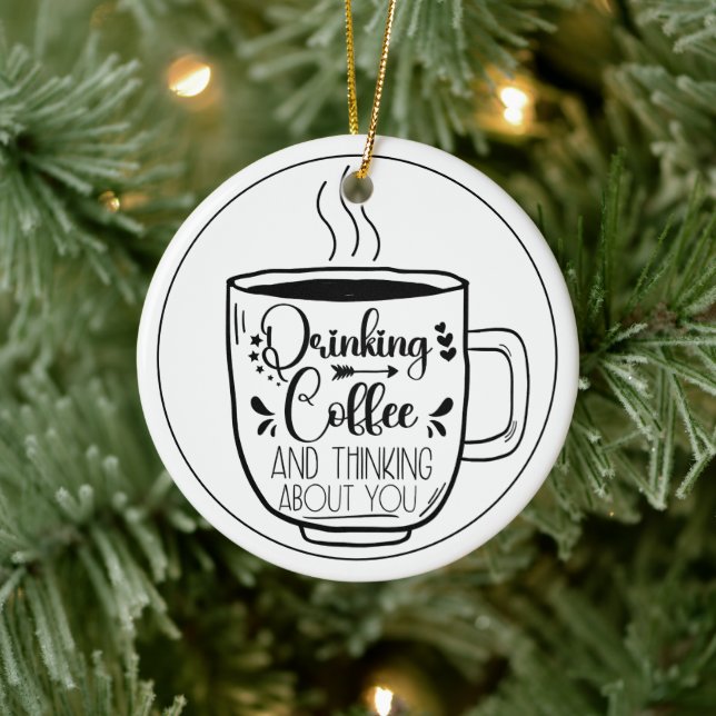 Drinking Coffee And Thinking Coffeine Lovers Funny Ceramic Tree Decoration (Tree)