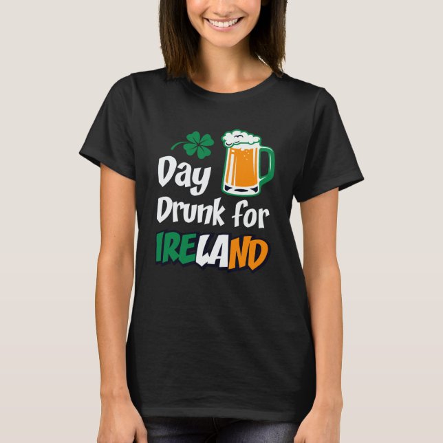 Drinking Day Drunk For Ireland St Patricks Paddys  T-Shirt (Front)