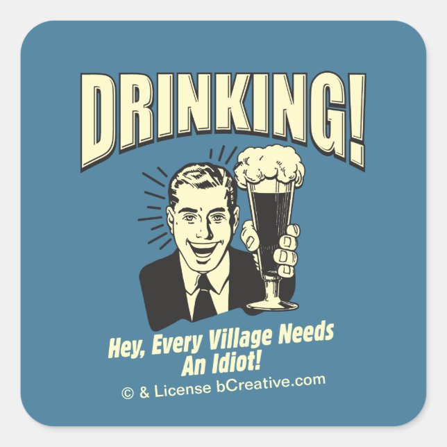 Drinking: Every Village Needs Idiot Square Sticker (Front)
