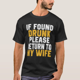 Drinking  Found Drunk Return To Wife Couples Mom T-Shirt