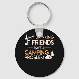 Drinking Friends Camping Problem Lover Key Ring