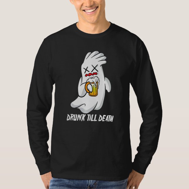 Drinking Ghost Drunk Till Death T-Shirt (Front)