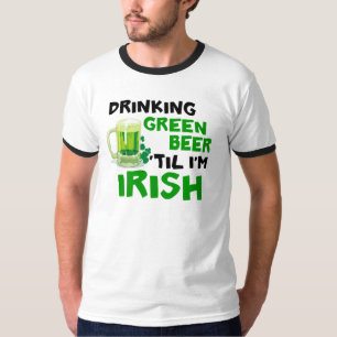Drinking Green Beer 'Til I'm Irish 1 T-Shirt