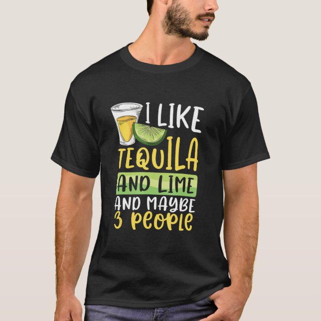 Drinking I Like Tequila Lime Maybe Three People Dr T-Shirt (Front)