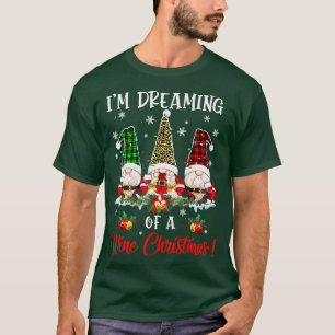 Drinking Im Dreaming Of A Wine Christmas Gnome Xma T-Shirt