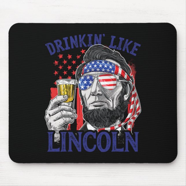 Drinking Like Lincoln 4th Of July Abraham Abe Amer Mouse Pad (Front)