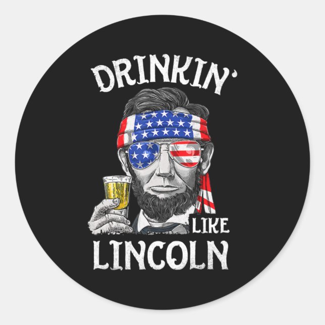 Drinking Like Lincoln 4th Of July Men Abraham Classic Round Sticker (Front)