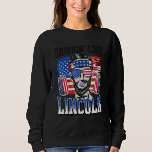 Drinking Like Lincoln 4th Of July Men Abraham Meri Sweatshirt