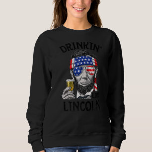 Drinking Like Lincoln 4th Of July Men Abraham Meri Sweatshirt