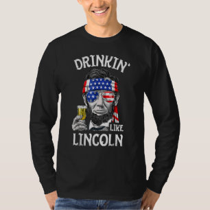 Drinking Like Lincoln 4th Of July Men Abraham Meri T-Shirt