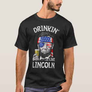 Drinking Like Lincoln 4th Of July Men Abraham Meri T-Shirt