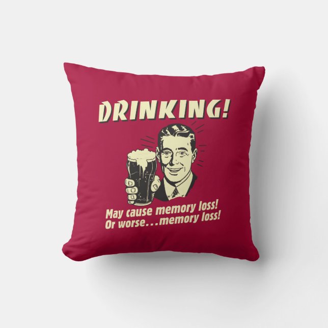 Drinking: May Cause Memory Loss Worse Cushion (Front)