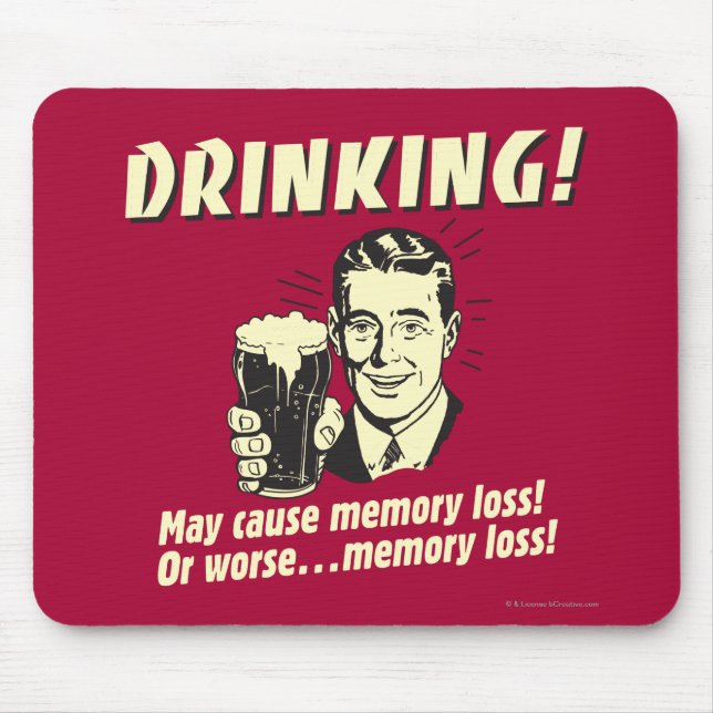 Drinking: May Cause Memory Loss Worse Mouse Pad (Front)