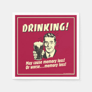 Drinking: May Cause Memory Loss Worse Napkin