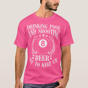 Drinking Pool And Shooting Beer Funny Billiards Pr T-Shirt
