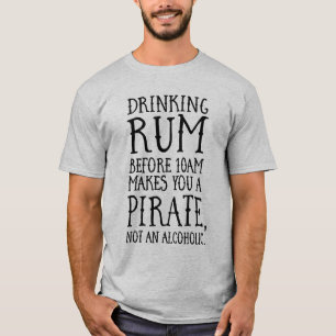 Drinking Rum before 10AM Pirate T-Shirt