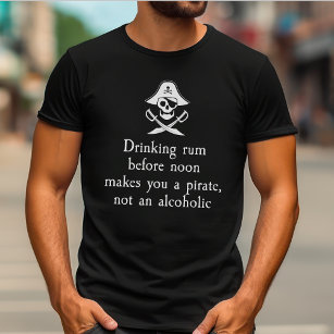 Drinking Rum Before Noon Makes You A Pirate T-Shirt