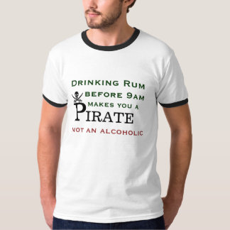 Drinking Rum Makes You A Pirate T-Shirt