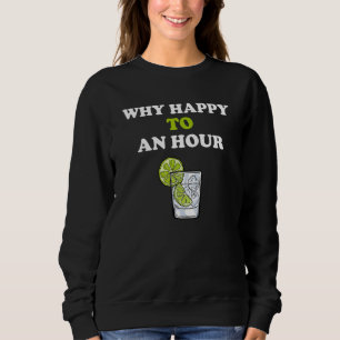 Drinking Team Why happy to an hour gin tonic bar d Sweatshirt