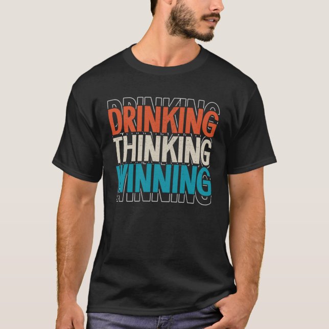 Drinking Thinking Winning Pub Quiz Game Trivia Nig T-Shirt (Front)