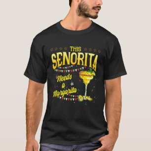 Drinking  This Senorita Needs A Margarita Men Wome T-Shirt